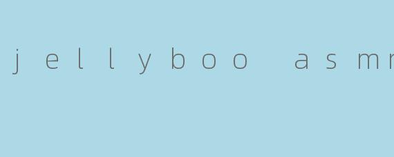 jellyboo asmr